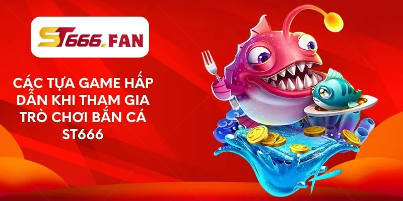 cac-tua-game-hap-dan-khi-tham-gia-tro-choi-ban-ca-st666