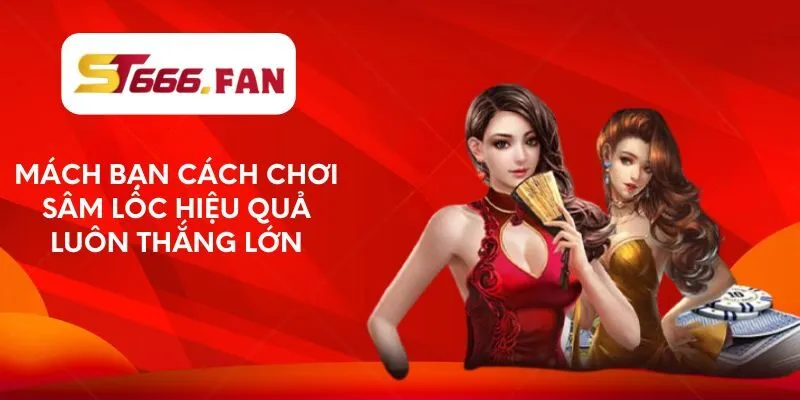 mach-ban-cach-choi-sam-loc-hieu-qua-luon-thang-lon