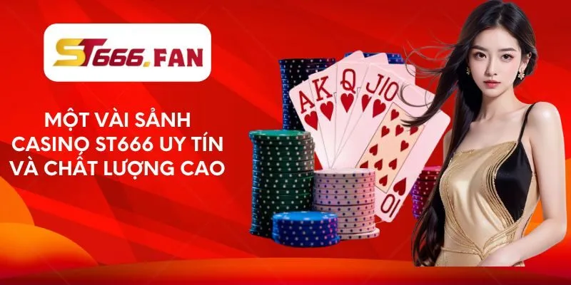mot-vai-sanh-casino-st666-uy-tin-va-chat-luong-cao