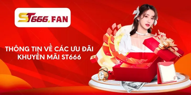Thông tin về các ưu đãi khuyến mãi ST666