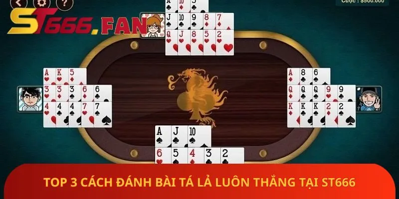 top-3-cach-danh-bai-ta-la-luon-thang-tai-st666